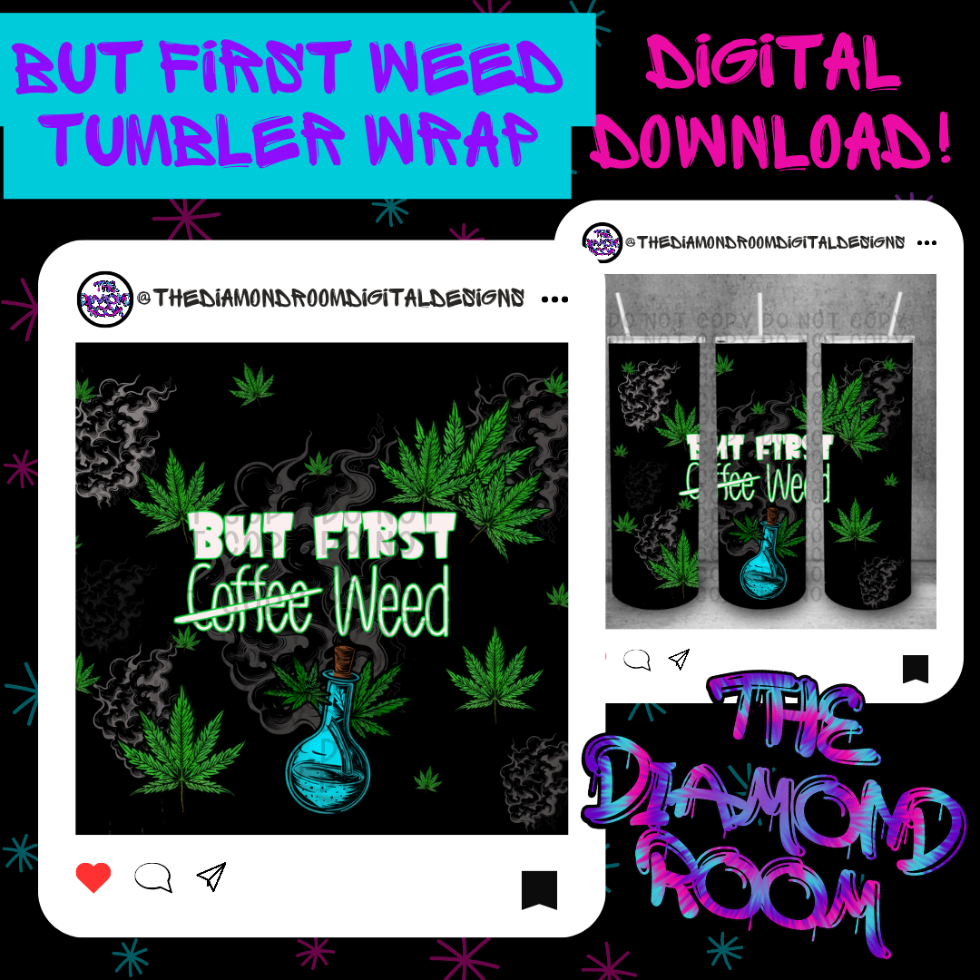 But first weed Tumbler Wrap